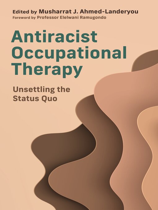 Title details for Antiracist Occupational Therapy by Musharrat J. Ahmed-Landeryou - Available